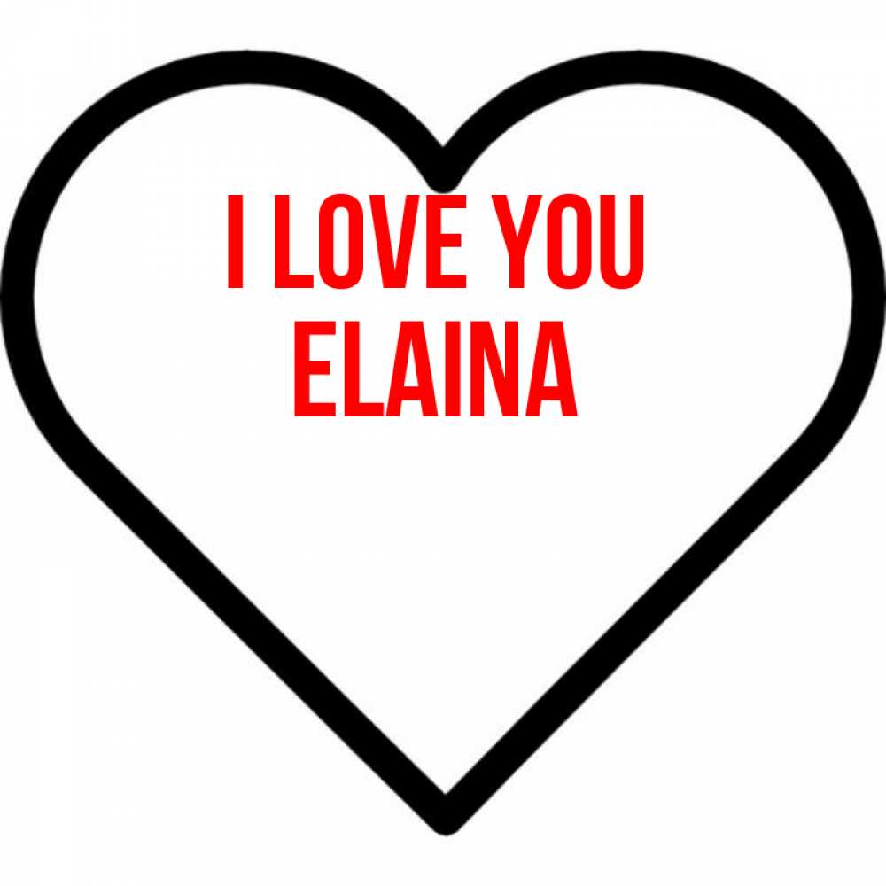 Greetings card с именем, Elaina I love you посто Greetings with text for free download 