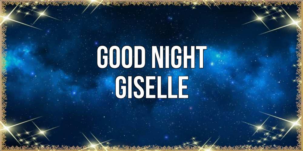 Greetings card с именем, Giselle Good night спи моя радость усни Greetings with text for free download 