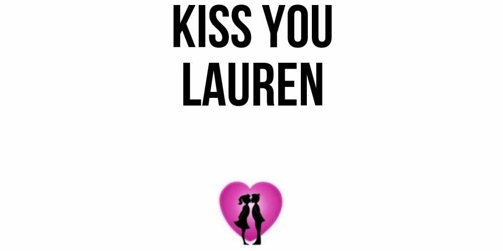 Greetings card с именем, Lauren Kiss you поцелуй Greetings with text for free download 