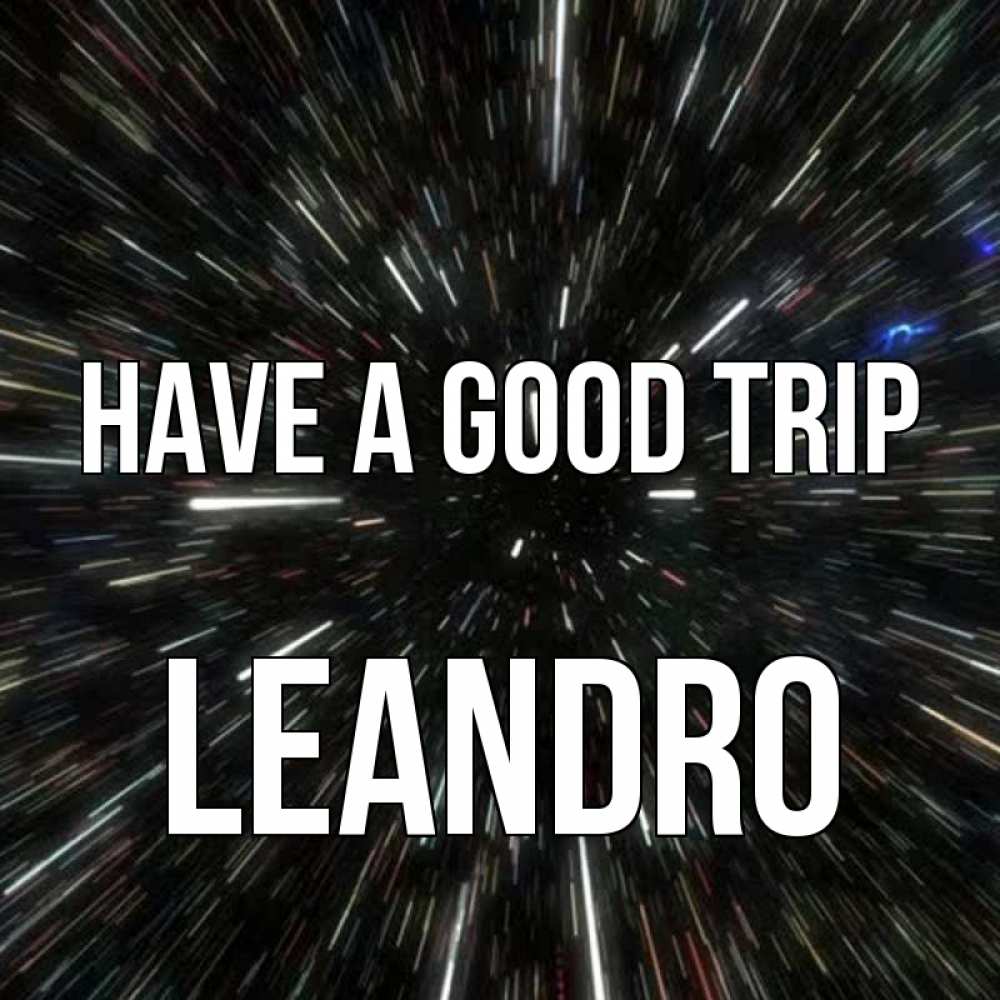 Greetings card с именем, Leandro Have a good trip туннель Greetings with text for free download 