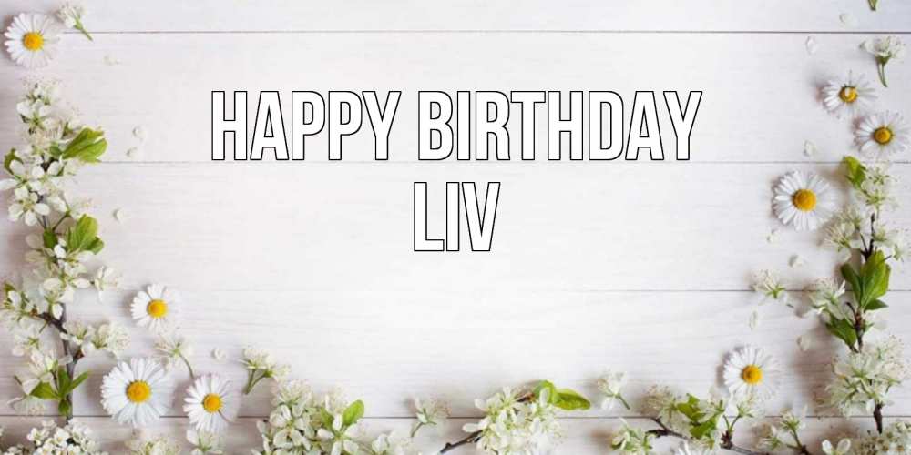 Greetings card с именем, Liv Happy Birthday Воздушные шары Greetings with text for free download 