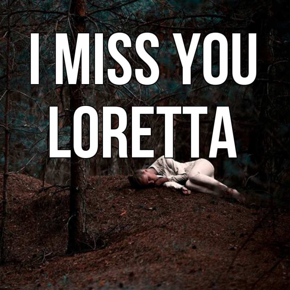 Greetings card с именем, Loretta I miss you очень Greetings with text for free download 