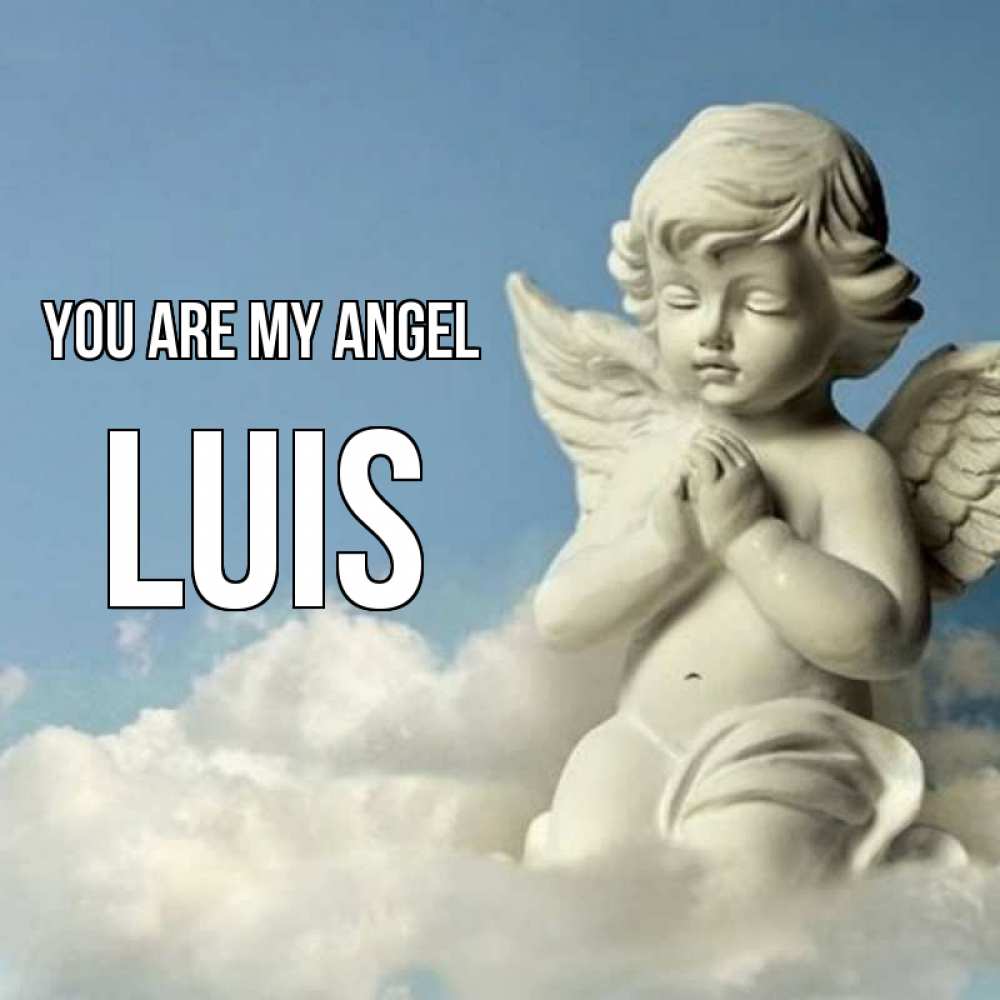 Greetings card с именем, Luis You are my angel скульптура ангела на небе Greetings with text for free download 