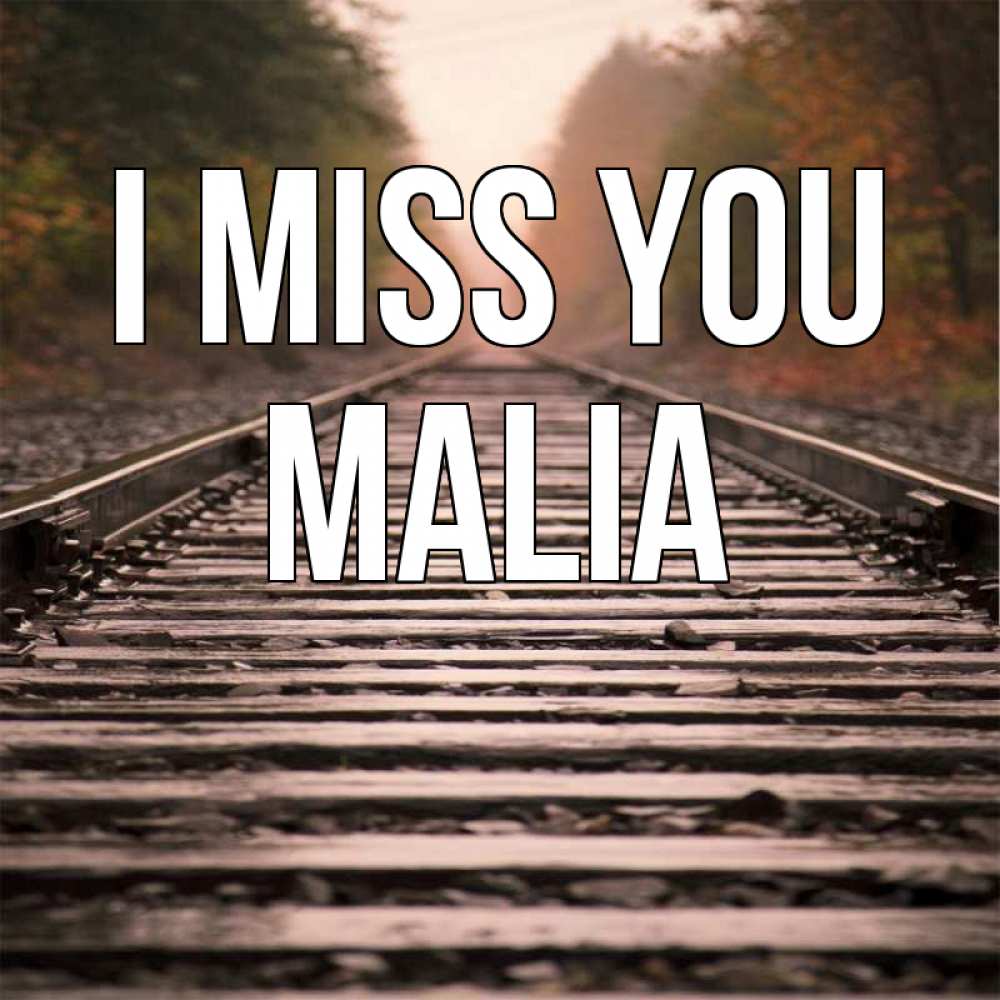 Greetings card с именем, Malia I miss you приезжай Greetings with text for free download 