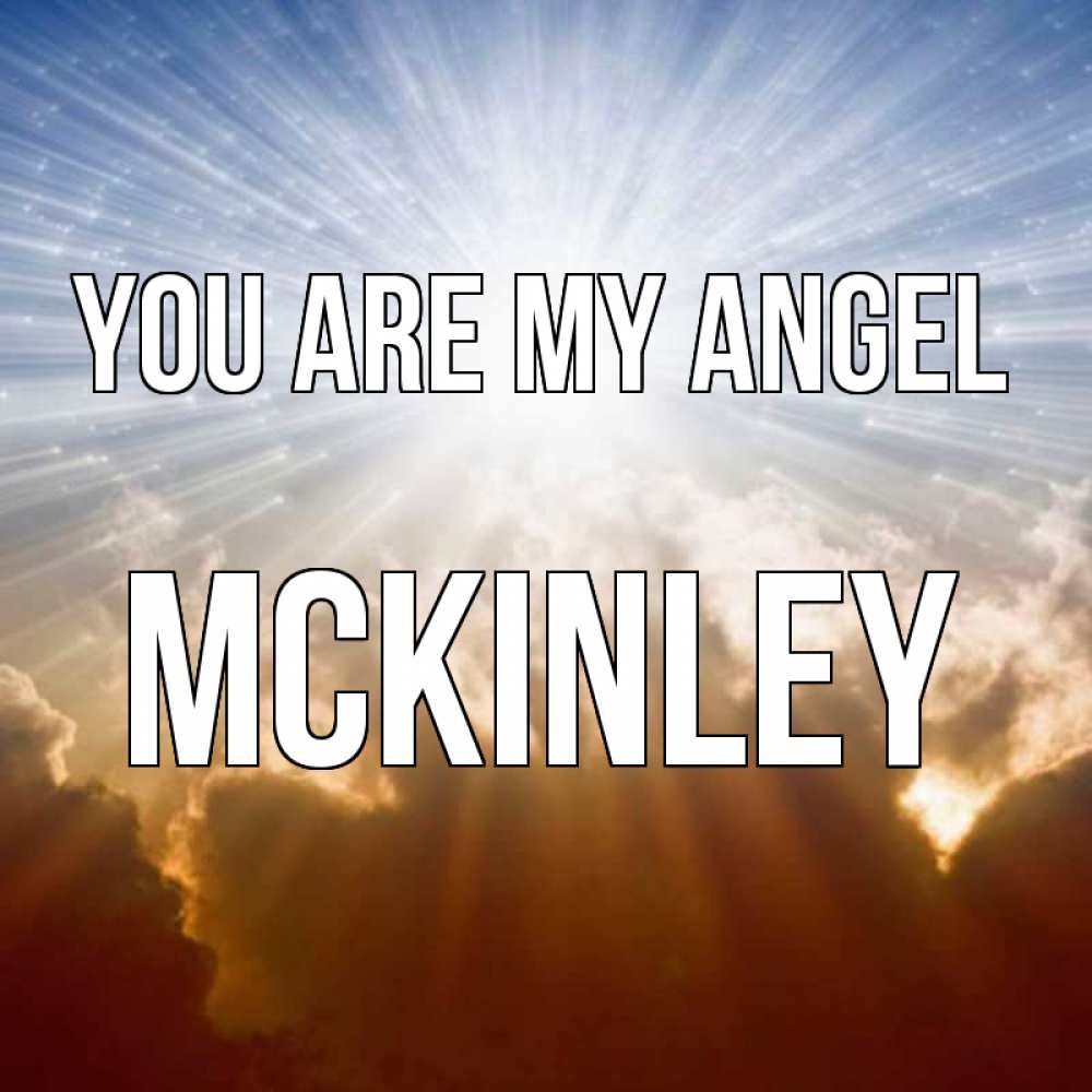 Greetings card с именем, Mckinley You are my angel ангельский свет на небе Greetings with text for free download 
