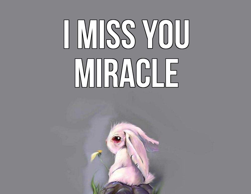 Greetings card с именем, Miracle I miss you заяц Greetings with text for free download 