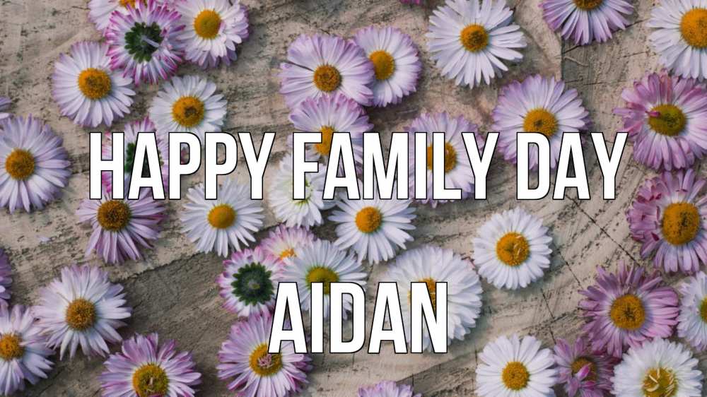 Greetings card с именем, Aidan happy family day с днем семьи Greetings with text for free download 
