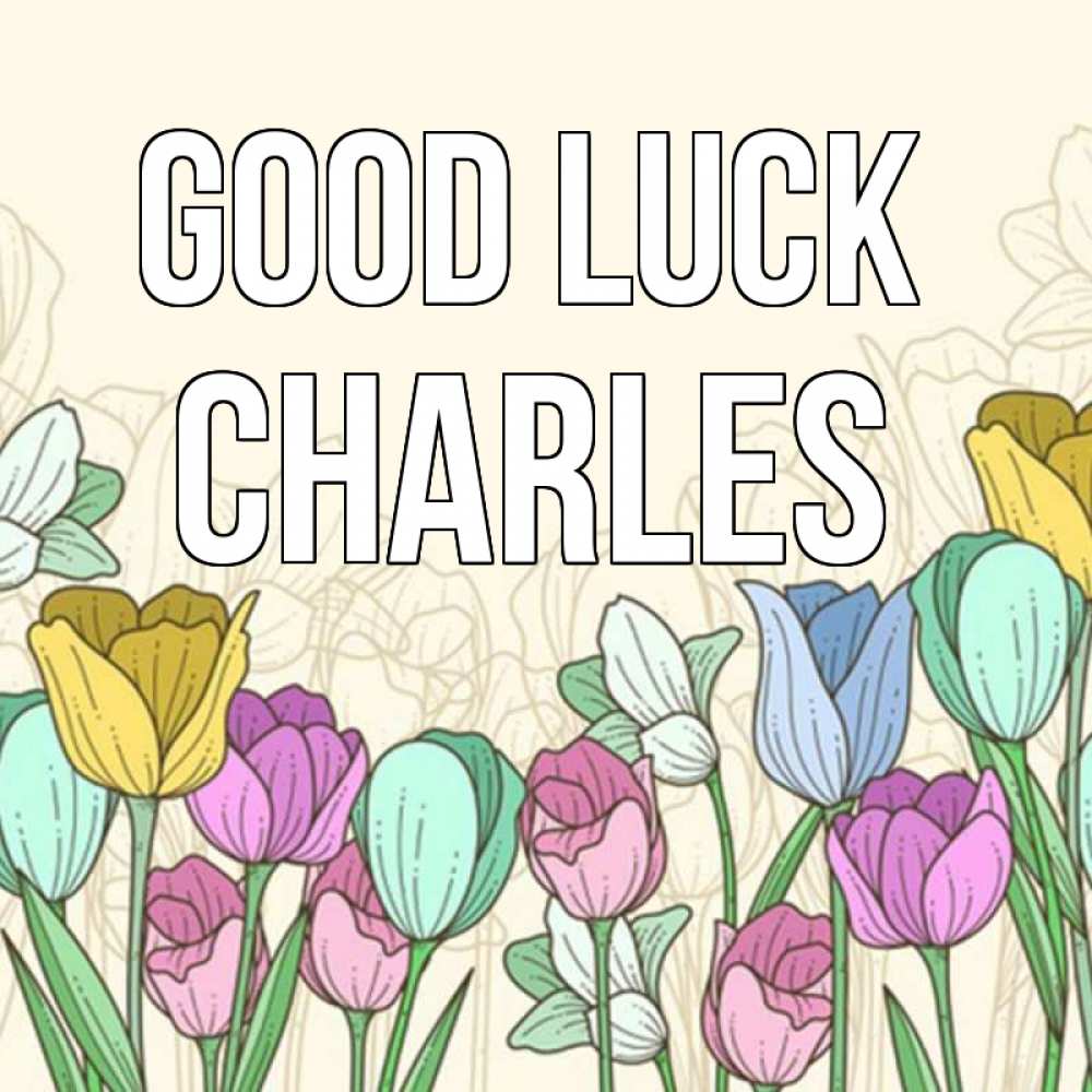 Greetings card с именем, Charles Good luck тюльпаны Greetings with text for free download 