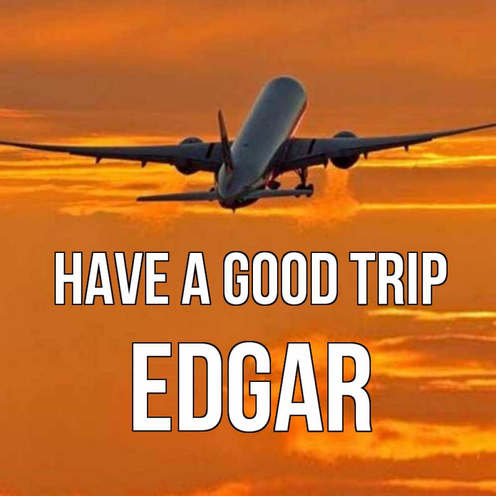 Greetings card с именем, Edgar Have a good trip оранжевое небо Greetings with text for free download 