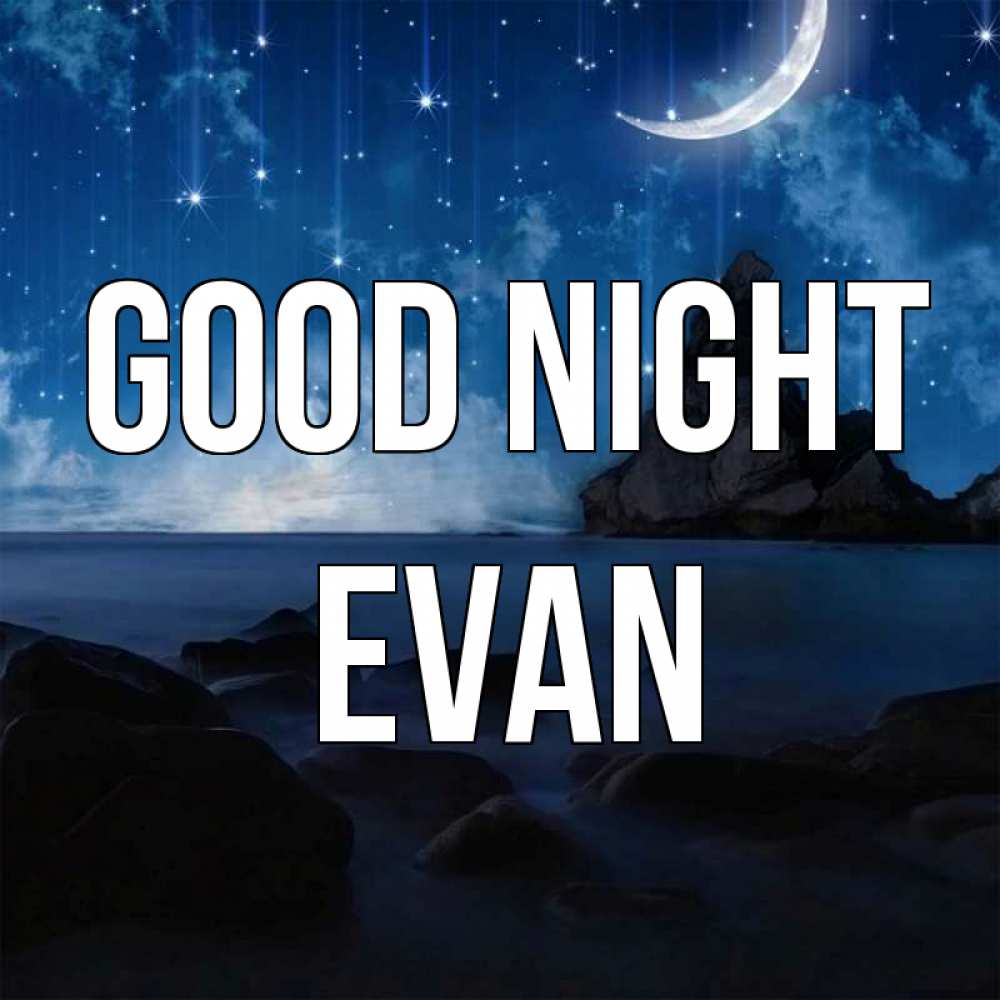 Greetings card с именем, Evan Good night море Greetings with text for free download 