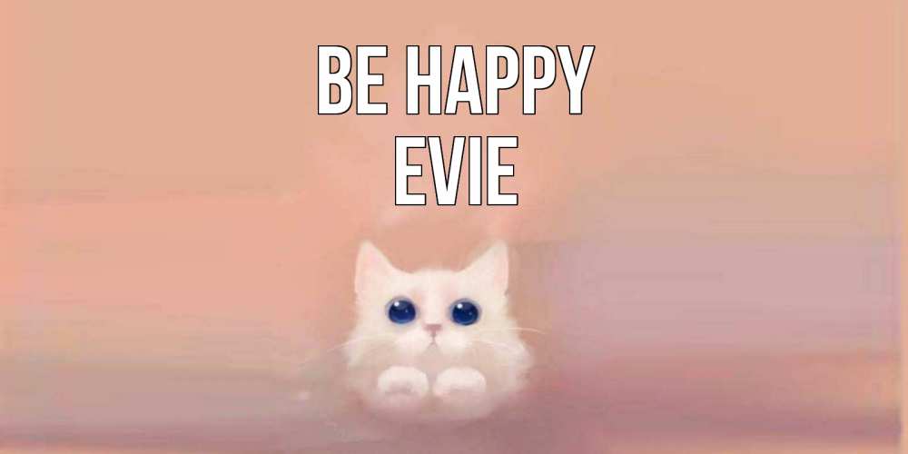 Greetings card с именем, Evie Be happy кошка Greetings with text for free download 