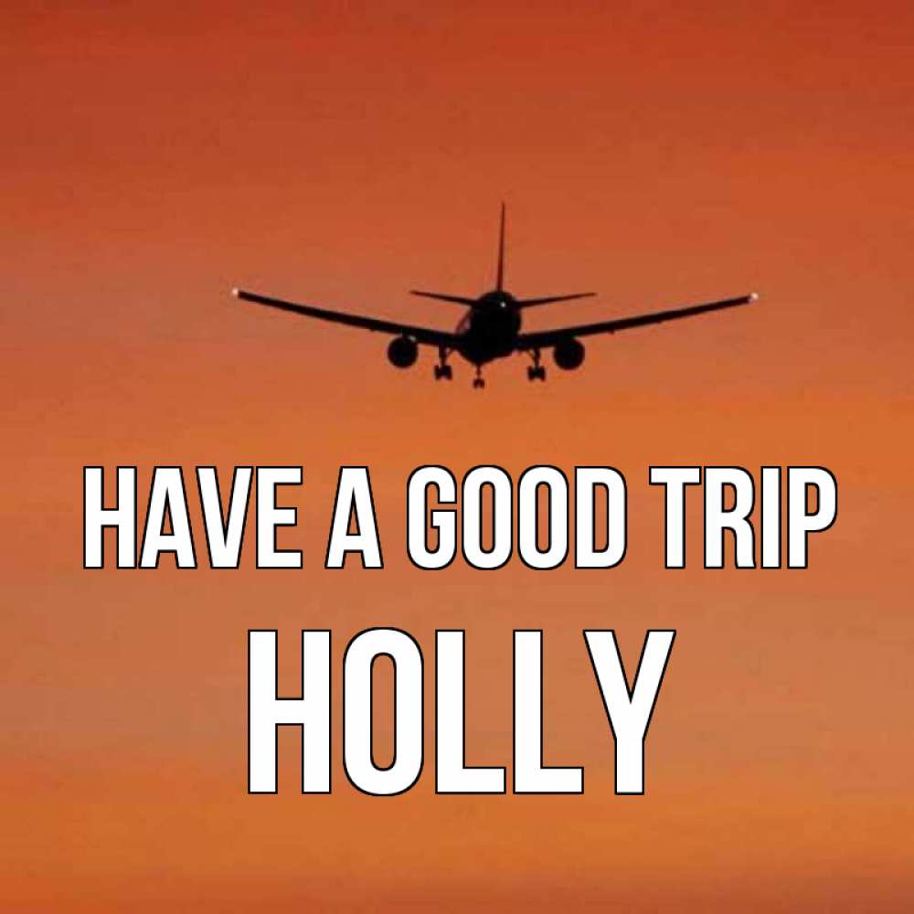 Greetings card с именем, Holly Have a good trip силуэт самолета Greetings with text for free download 