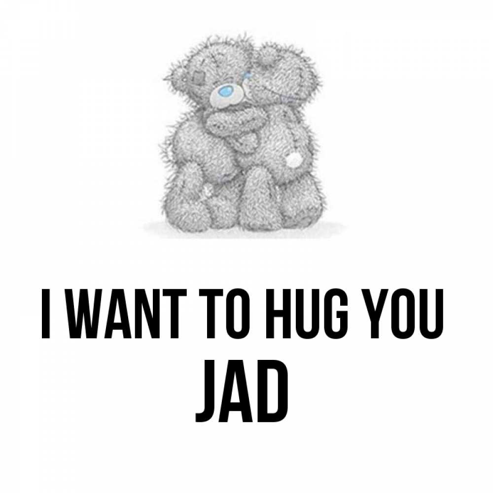 Greetings card с именем, Jad I want to hug you два теддика Greetings with text for free download 