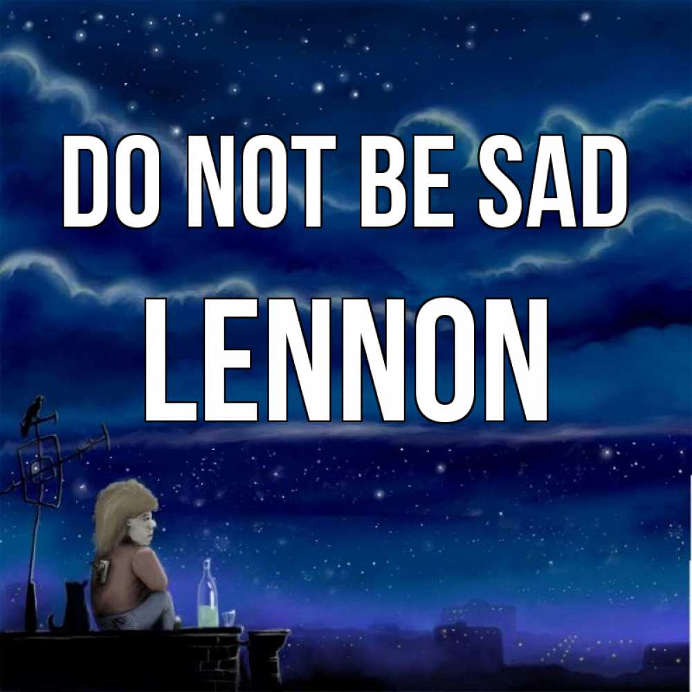 Greetings card с именем, Lennon Do not be sad город с крыши Greetings with text for free download 