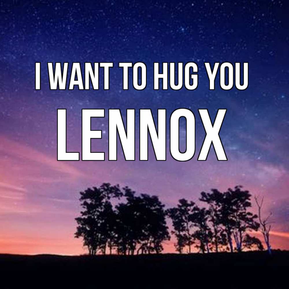 Greetings card с именем, Lennox I want to hug you силуэты деревьев Greetings with text for free download 