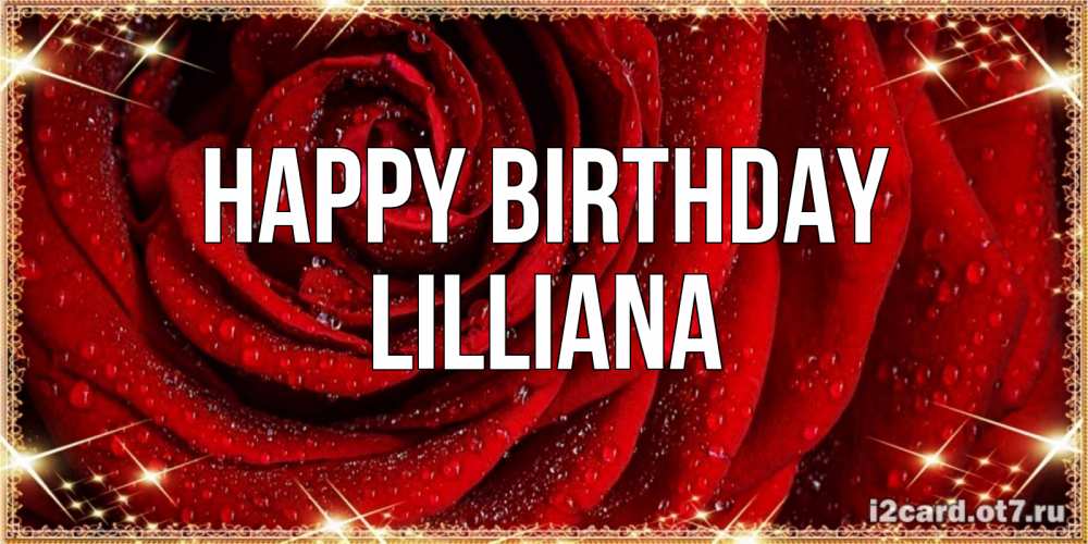 Greetings card с именем, Lilliana Happy Birthday роса на розе блестящая в лучах солнца Greetings with text for free download 