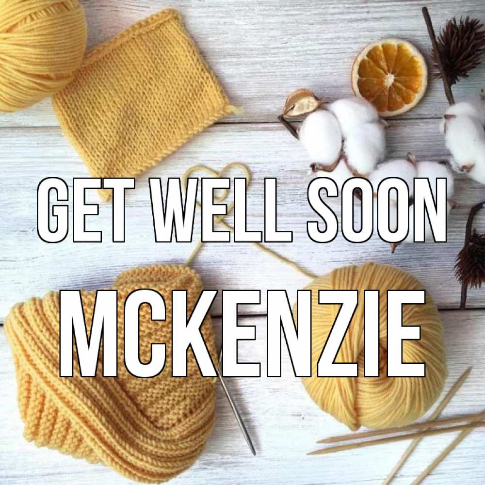 Greetings card с именем, Mckenzie Get well soon выздоравливай Greetings with text for free download 