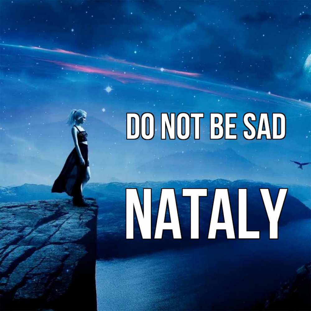 Greetings card с именем, Nataly Do not be sad вода и скала Greetings with text for free download 