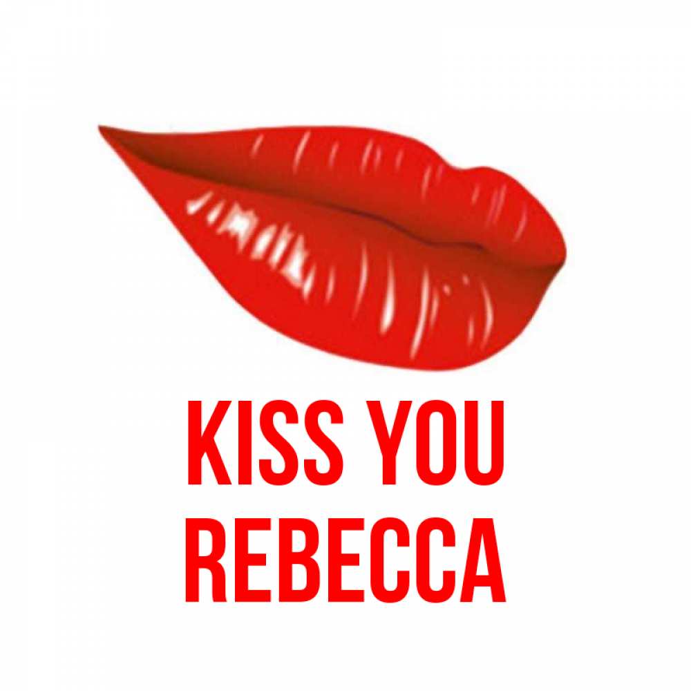Greetings card с именем, Rebecca Kiss you губы на открытке Greetings with text for free download 