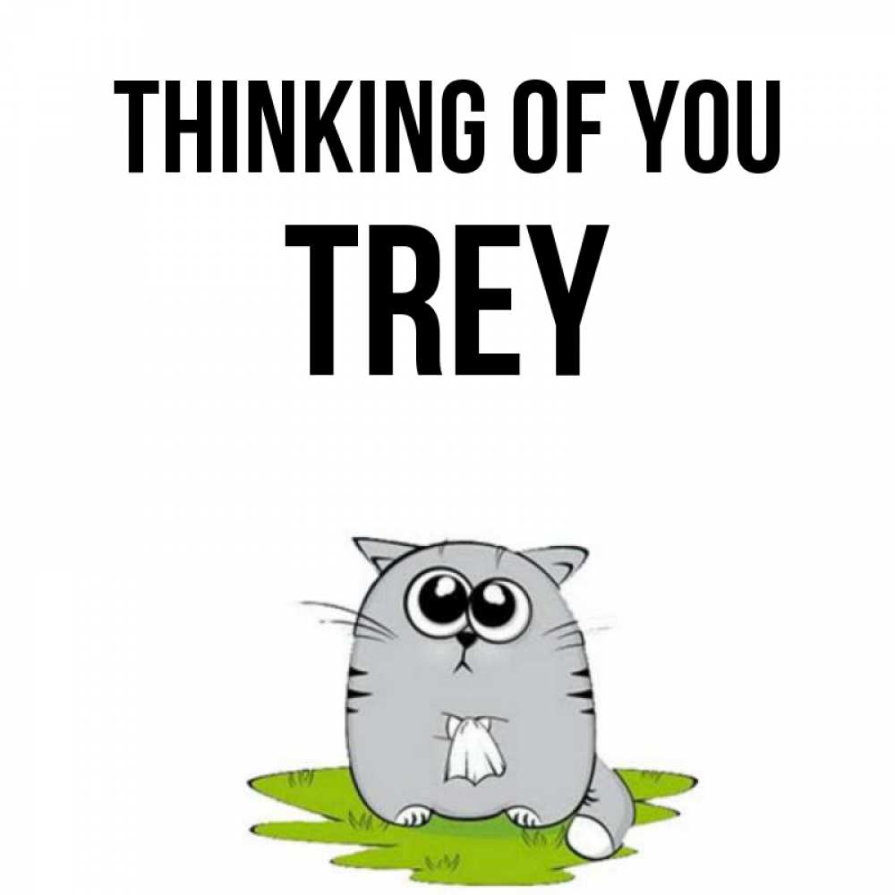 Greetings card с именем, Trey Thinking of you тоска с платочком Greetings with text for free download 
