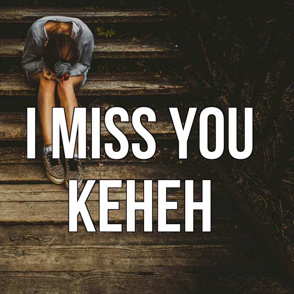 Greetings card с именем, Кенен I miss you грущу Greetings with text for free download 