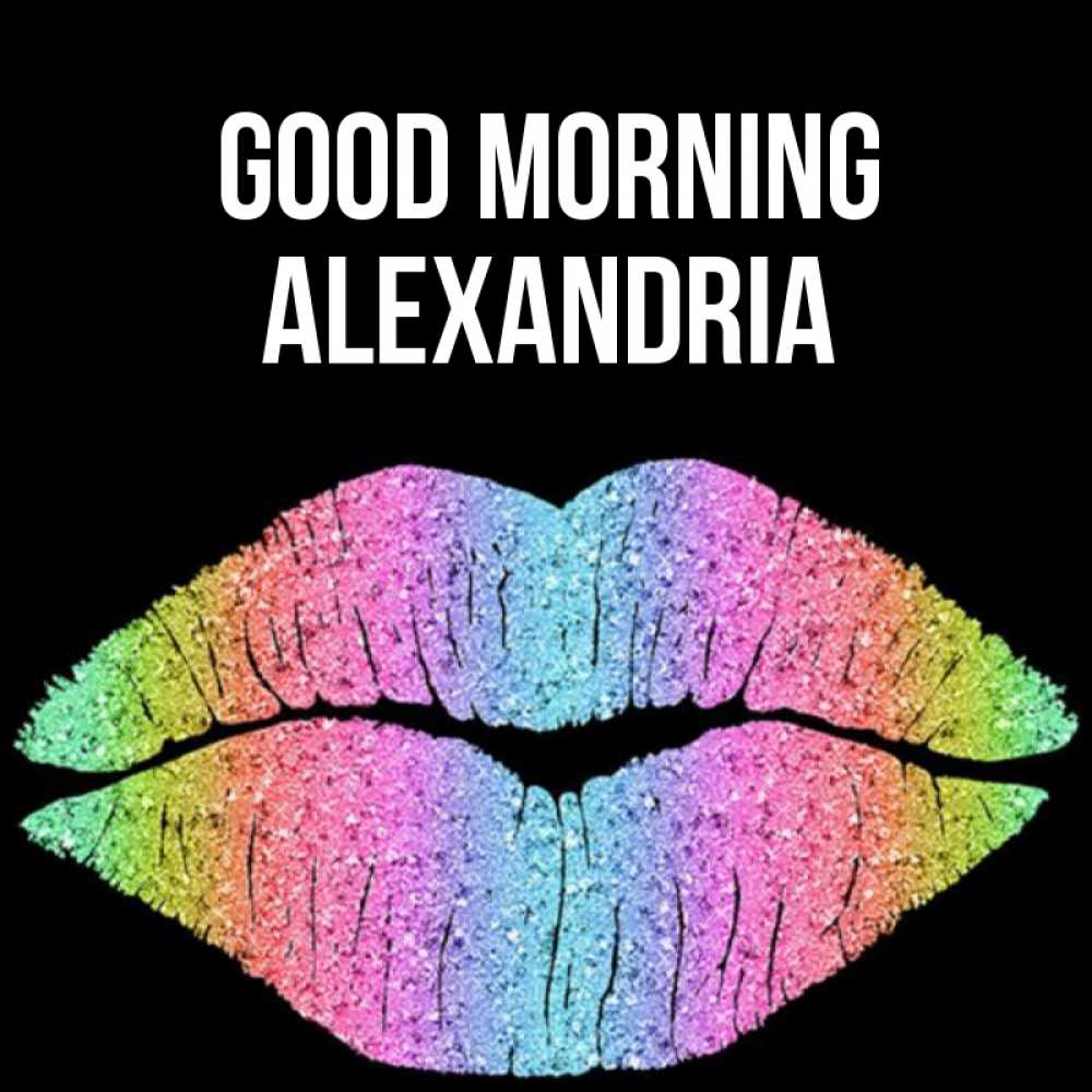 Greetings card с именем, Alexandria Good morning радужные губы Greetings with text for free download 
