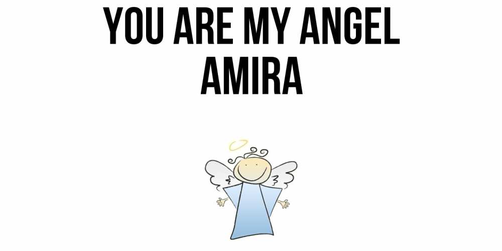 Greetings card с именем, Amira You are my angel ангел Greetings with text for free download 
