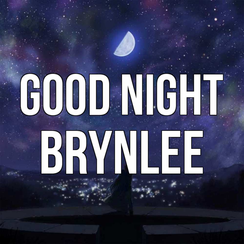 Greetings card с именем, Brynlee Good night набережная Greetings with text for free download 