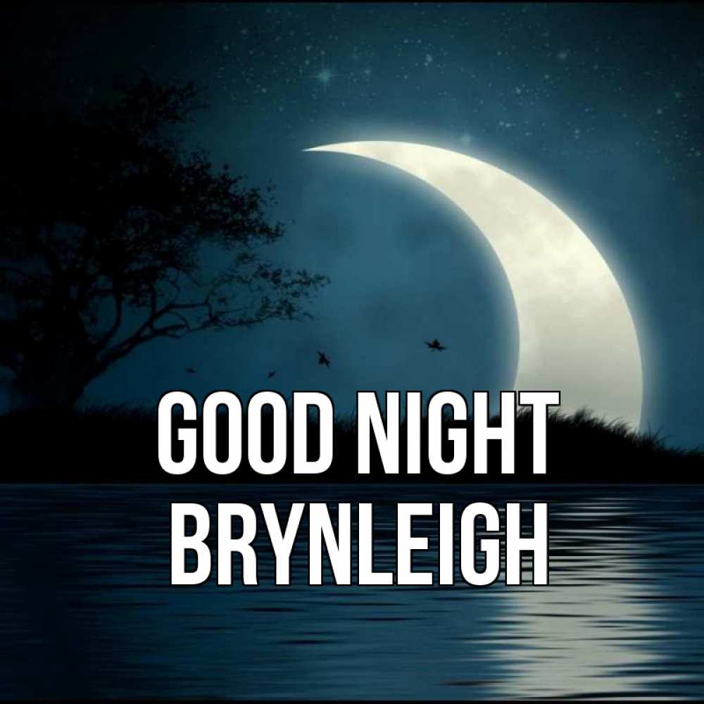 Greetings card с именем, Brynleigh Good night вода Greetings with text for free download 