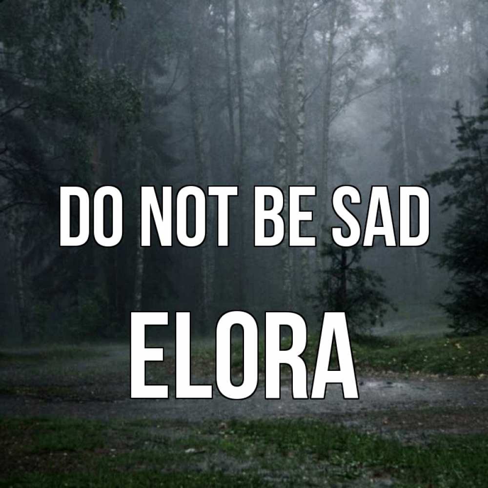 Greetings card с именем, Elora Do not be sad осень Greetings with text for free download 