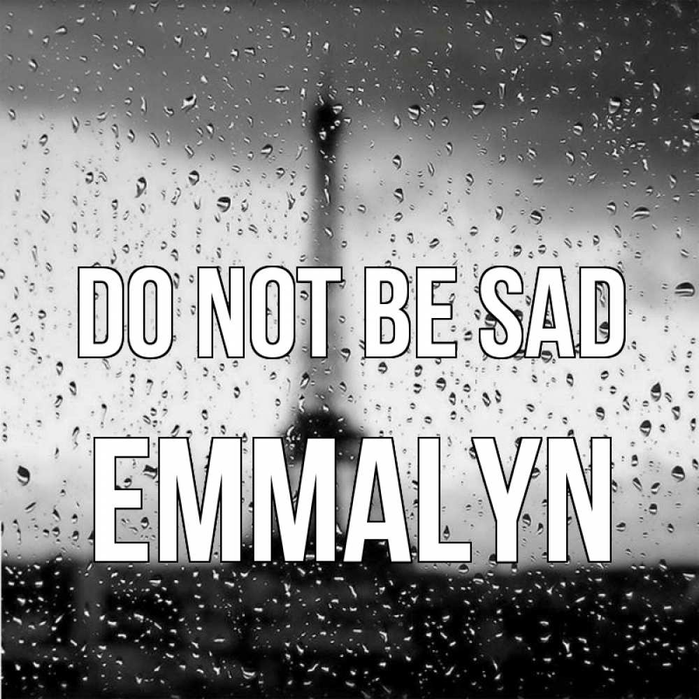 Greetings card с именем, Emmalyn Do not be sad Париж и Эйфелева башня Greetings with text for free download 
