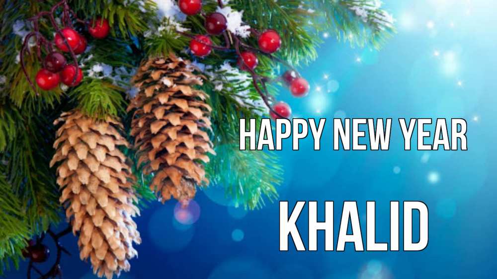 Greetings card с именем, Khalid Happy New Year Новый год, ель, шишки Greetings with text for free download 