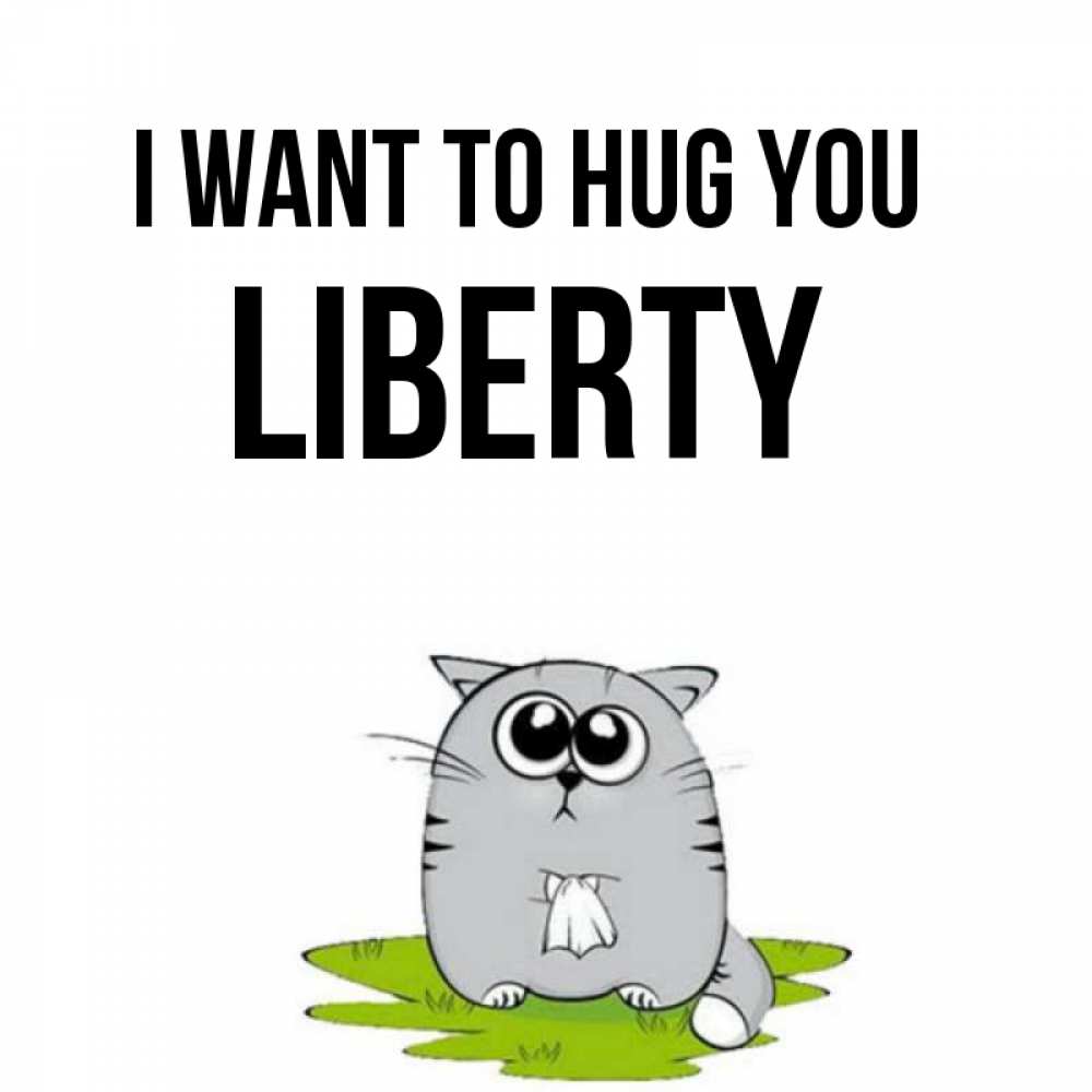 Greetings card с именем, Liberty I want to hug you котик теребит платочек сидя на травке Greetings with text for free download 
