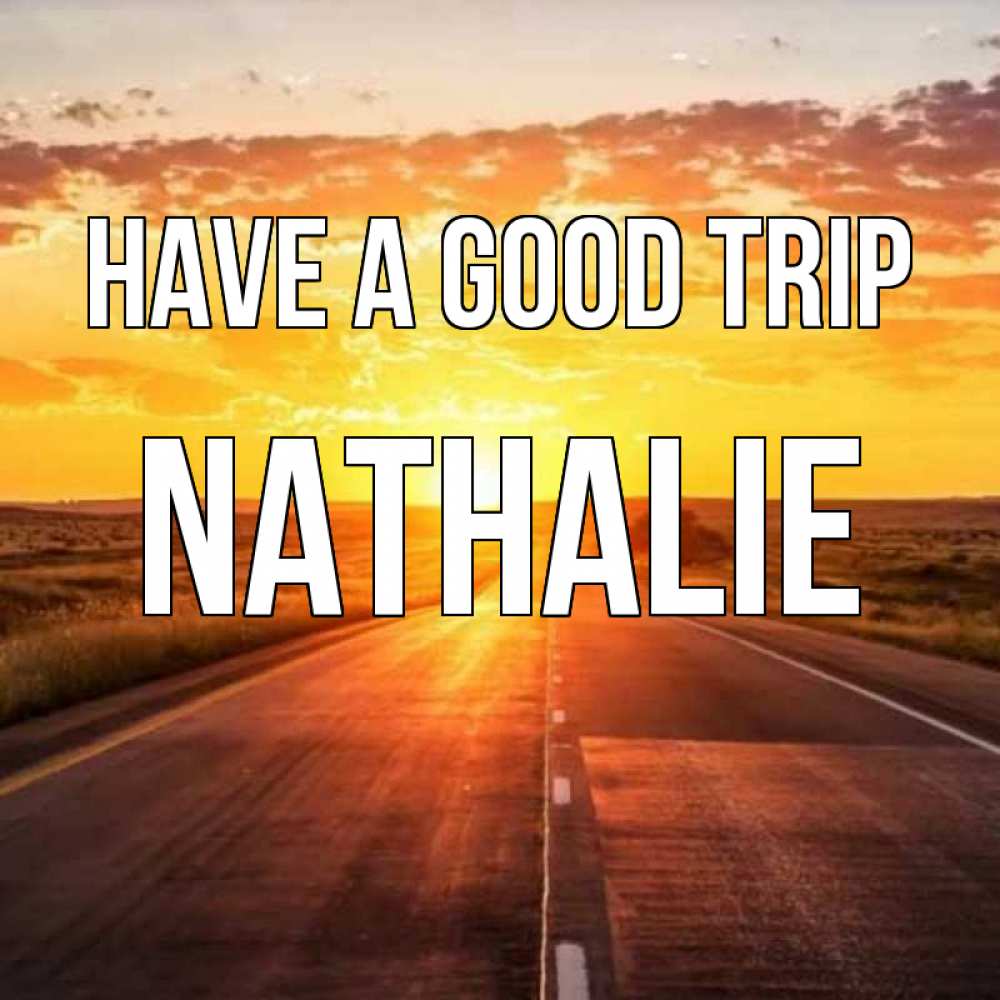 Greetings card с именем, Nathalie Have a good trip солнечный свет, закат Greetings with text for free download 