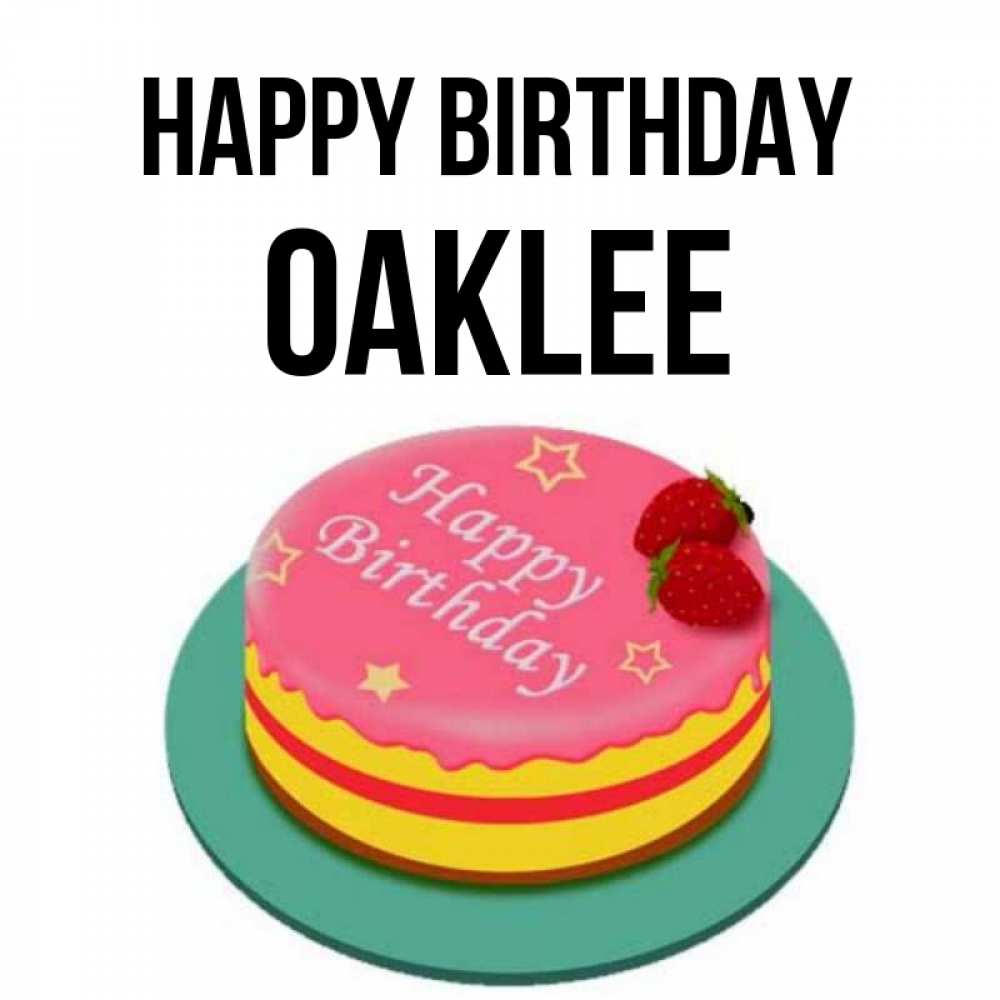 Greetings card с именем, Oaklee Happy Birthday торт, клубника, днюха Greetings with text for free download 