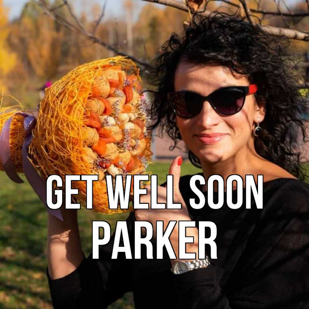 Greetings card с именем, Parker Get well soon что то там у нее в букете Greetings with text for free download 