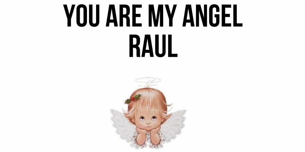 Greetings card с именем, Raul You are my angel ангел Greetings with text for free download 