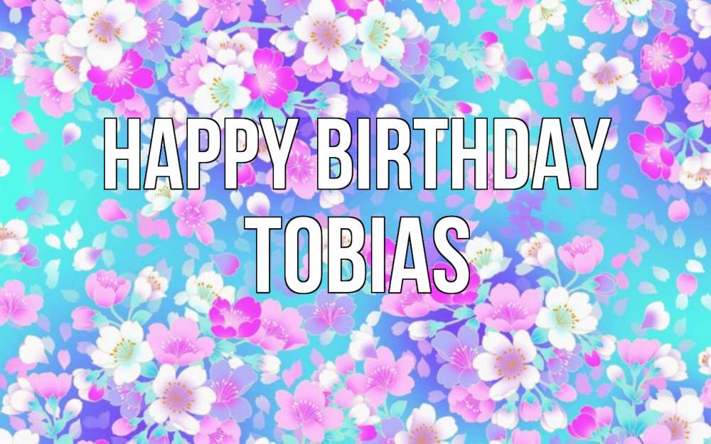 Greetings card с именем, Tobias Happy Birthday открытка с заливкой Greetings with text for free download 