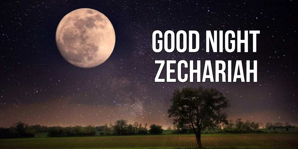 Greetings card с именем, Zechariah Good night ночные открытки с луной Greetings with text for free download 