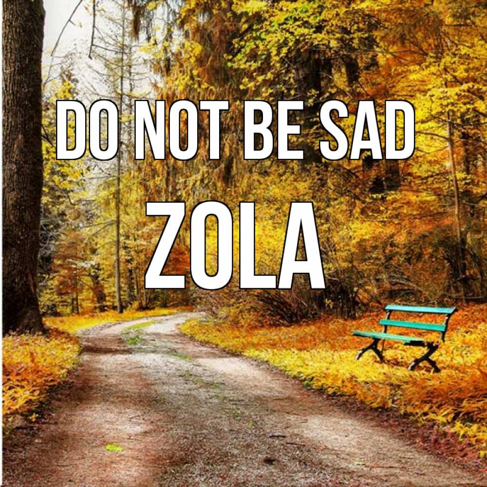 Greetings card с именем, Zola Do not be sad зеленая лавочка Greetings with text for free download 