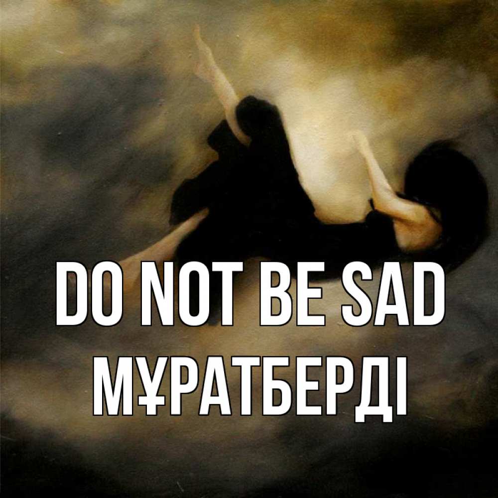 Greetings card с именем, Мұратберді Do not be sad девушка падает Greetings with text for free download 
