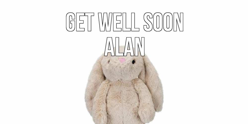 Greetings card с именем, Alan Get well soon не болей Greetings with text for free download 