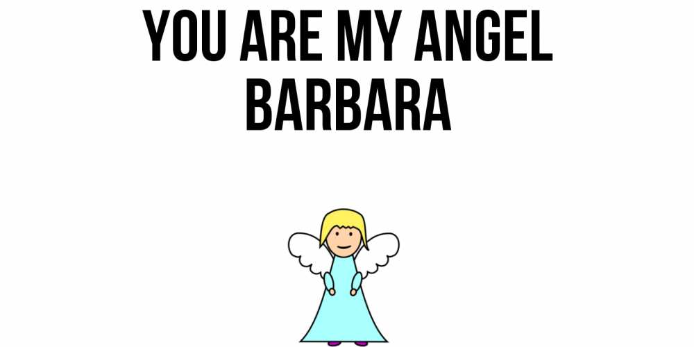Greetings card с именем, Barbara You are my angel ангел Greetings with text for free download 