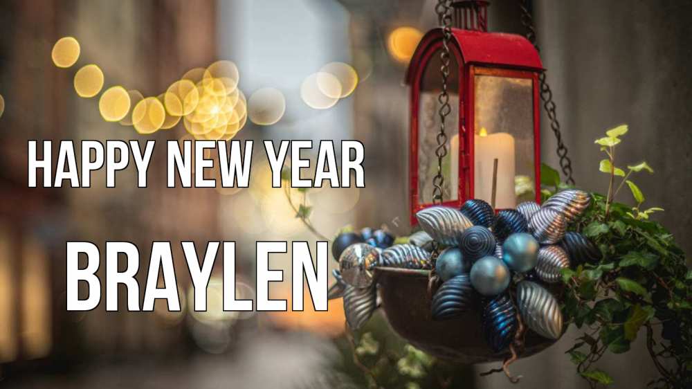 Greetings card с именем, Braylen Happy New Year новый год Greetings with text for free download 