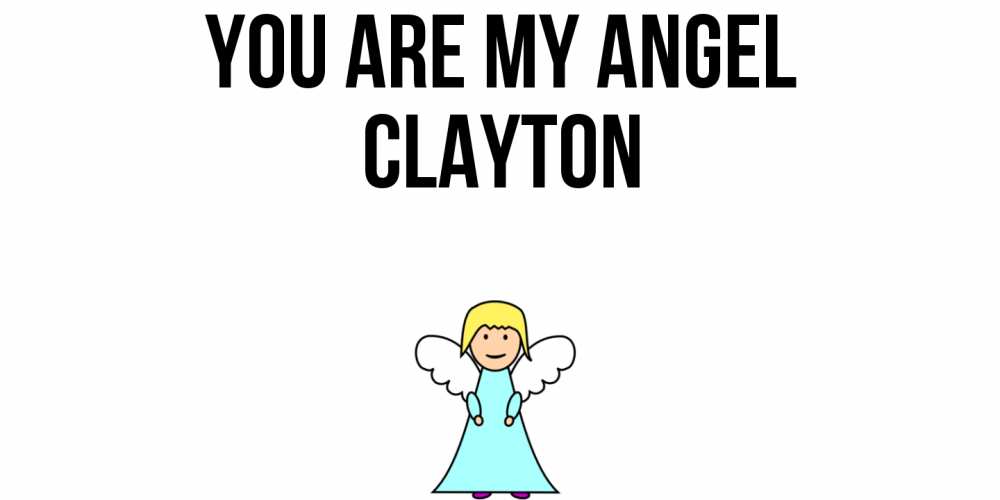Greetings card с именем, Clayton You are my angel ангел Greetings with text for free download 