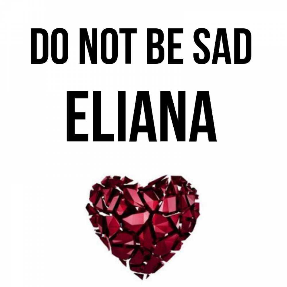 Greetings card с именем, Eliana Do not be sad рубиновое сердечко Greetings with text for free download 