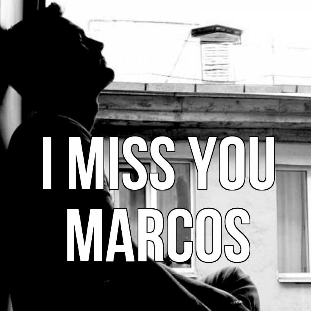 Greetings card с именем, Marcos I miss you скучно ему Greetings with text for free download 
