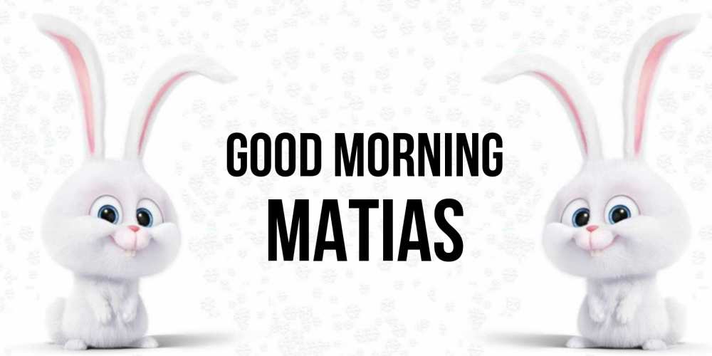 Greetings card с именем, Matias Good morning кролики с длинными ушками Greetings with text for free download 