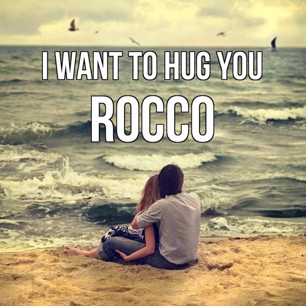 Greetings card с именем, Rocco I want to hug you возлюбленные на песочке Greetings with text for free download 
