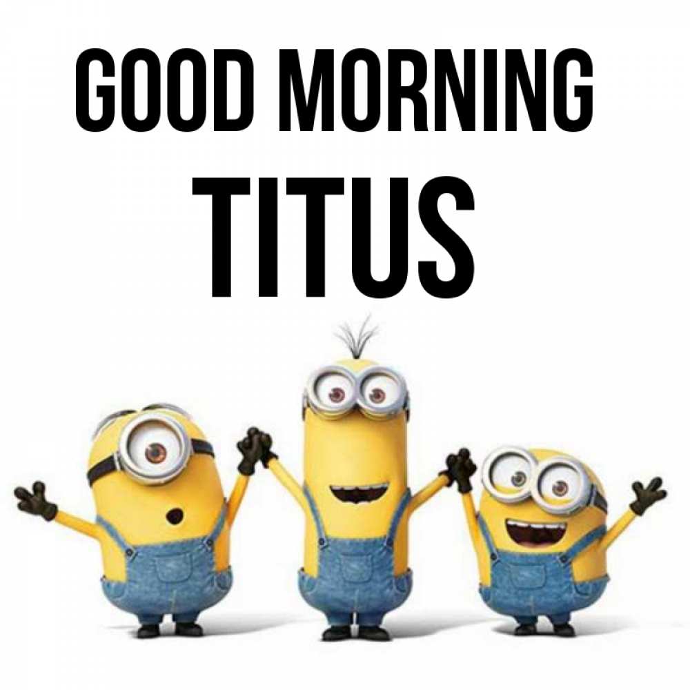 Greetings card с именем, Titus Good morning бодренького утра Greetings with text for free download 